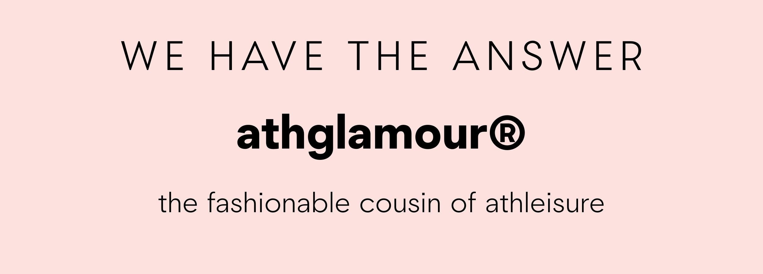 we have the answer for your clothing choices athglamour by inlarkin the fashionable cousin of athleisure